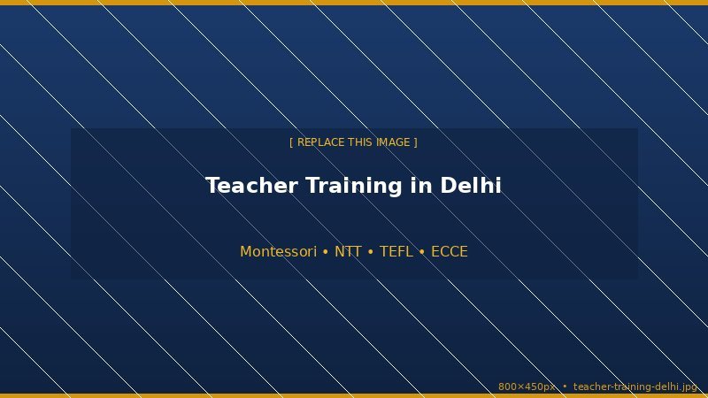 Teacher Training in Delhi